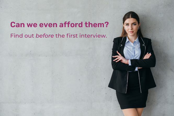 Can we even afford them? Find out before the first interview.